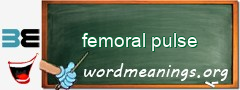 WordMeaning blackboard for femoral pulse